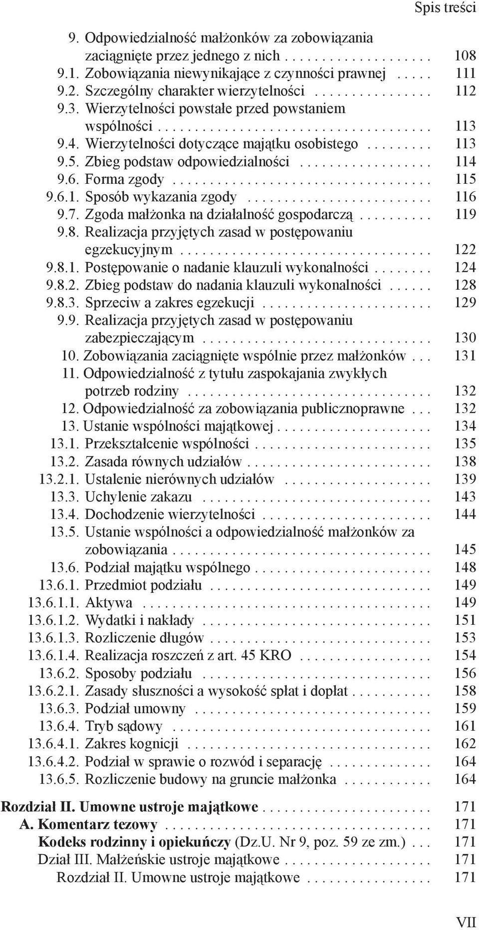 Forma zgody.................................... 115 9.6.1. Sposób wykazania zgody.......................... 116 9.7. Zgoda małżonka na działalność gospodarczą... 119 9.8.