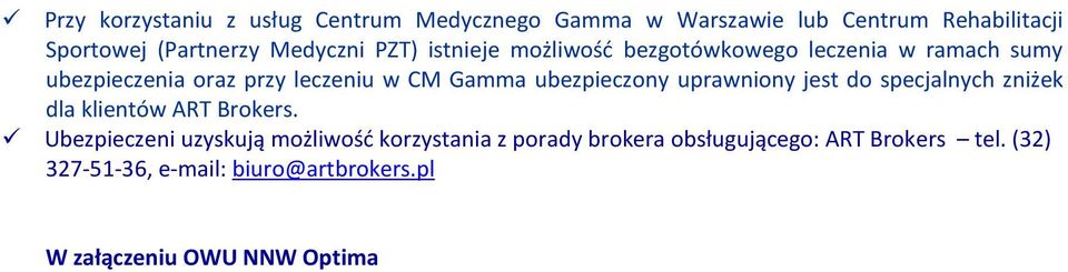 ubezpieczony uprawniony jest do specjalnych zniżek dla klientów ART Brokers.