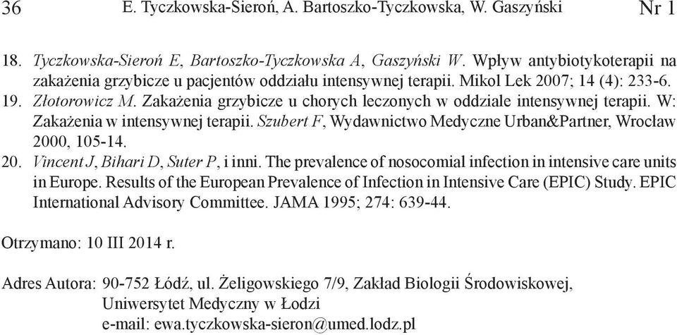 Zakażenia grzybicze u chorych leczonych w oddziale intensywnej terapii. W: Zakażenia w intensywnej terapii. Szubert F, Wydawnictwo Medyczne Urban&Partner, Wrocław 200