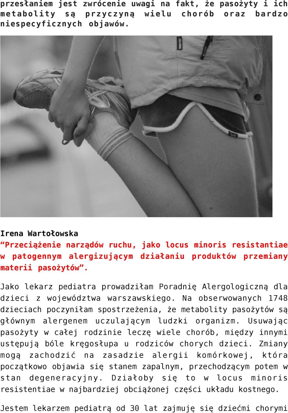 Jako lekarz pediatra prowadziłam Poradnię Alergologiczną dla dzieci z województwa warszawskiego.