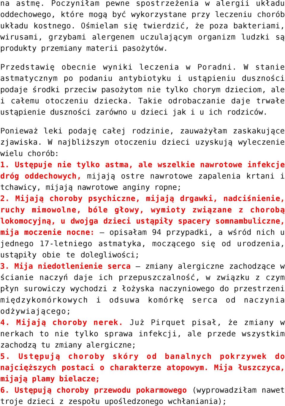 W stanie astmatycznym po podaniu antybiotyku i ustąpieniu duszności podaje środki przeciw pasożytom nie tylko chorym dzieciom, ale i całemu otoczeniu dziecka.