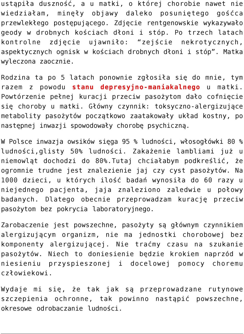 Matka wyleczona zaocznie. Rodzina ta po 5 latach ponownie zgłosiła się do mnie, tym razem z powodu stanu depresyjno-maniakalnego u matki.