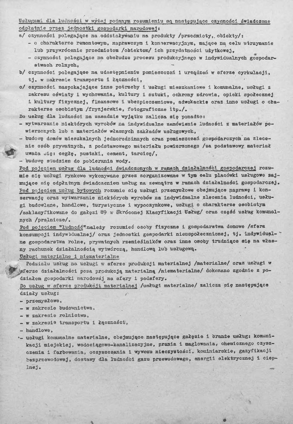 przedmotom /obektom/ ch przydatnośc użytkowej, - czynnośc polegające na obsłudze procesu produkcyjnego w ndywdualnych gospodarstwach rolnych, b/ czynnośc polegające na udostępnenu pomeszczeń urządzeń