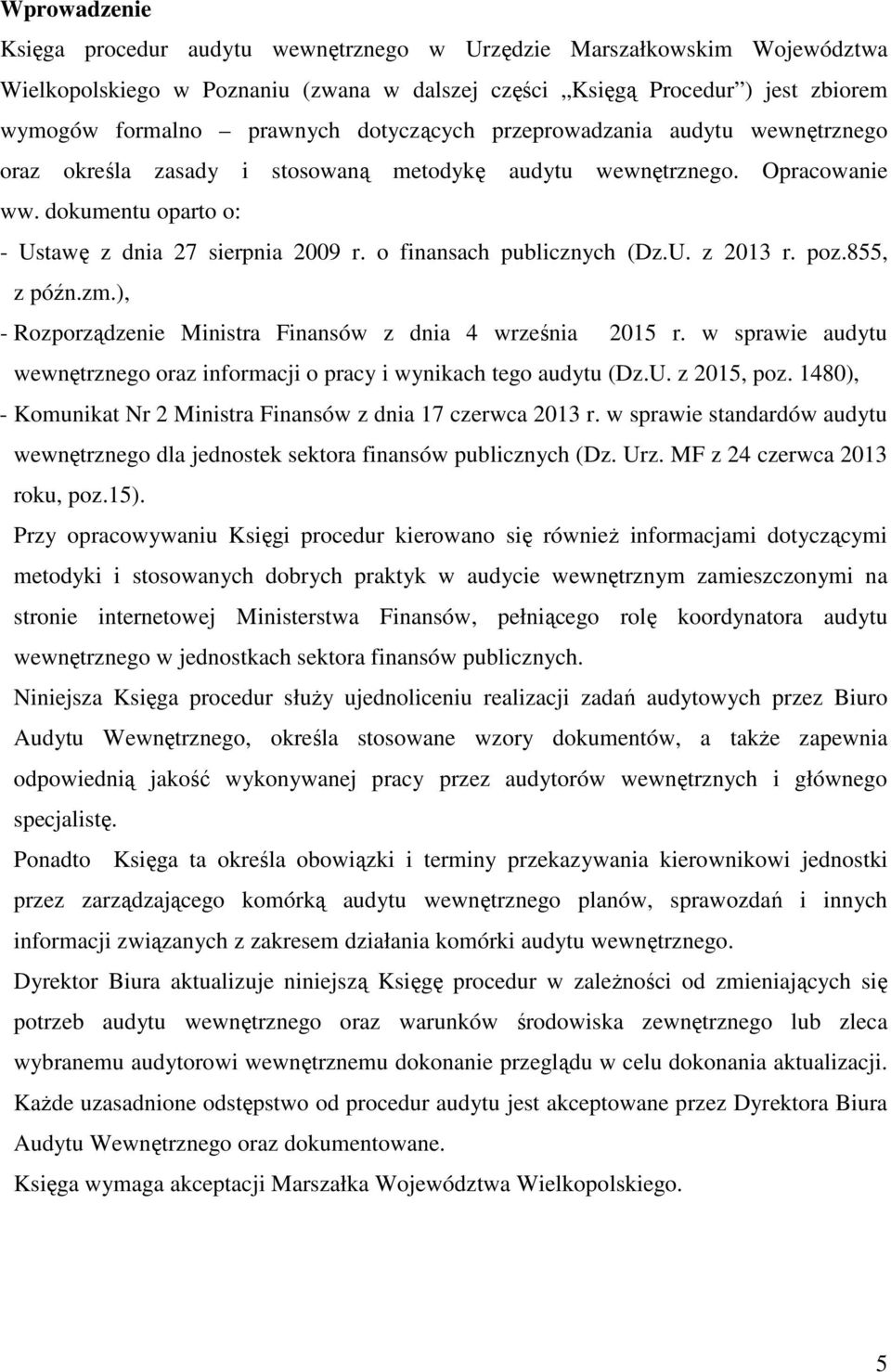 o finansach publicznych (Dz.U. z 2013 r. poz.855, z późn.zm.), - Rozporządzenie Ministra Finansów z dnia 4 września 2015 r.