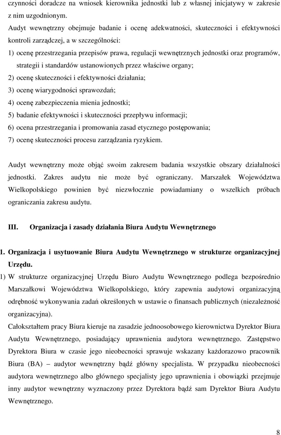 oraz programów, strategii i standardów ustanowionych przez właściwe organy; 2) ocenę skuteczności i efektywności działania; 3) ocenę wiarygodności sprawozdań; 4) ocenę zabezpieczenia mienia