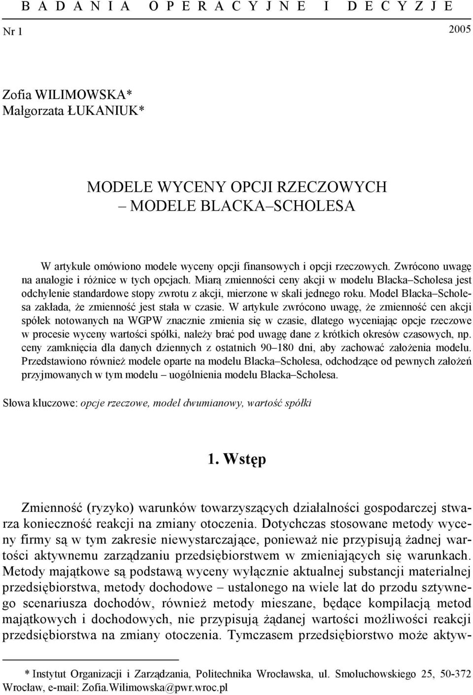 Model Blacka cholesa zakłada, że zmienność jest stała w czasie.