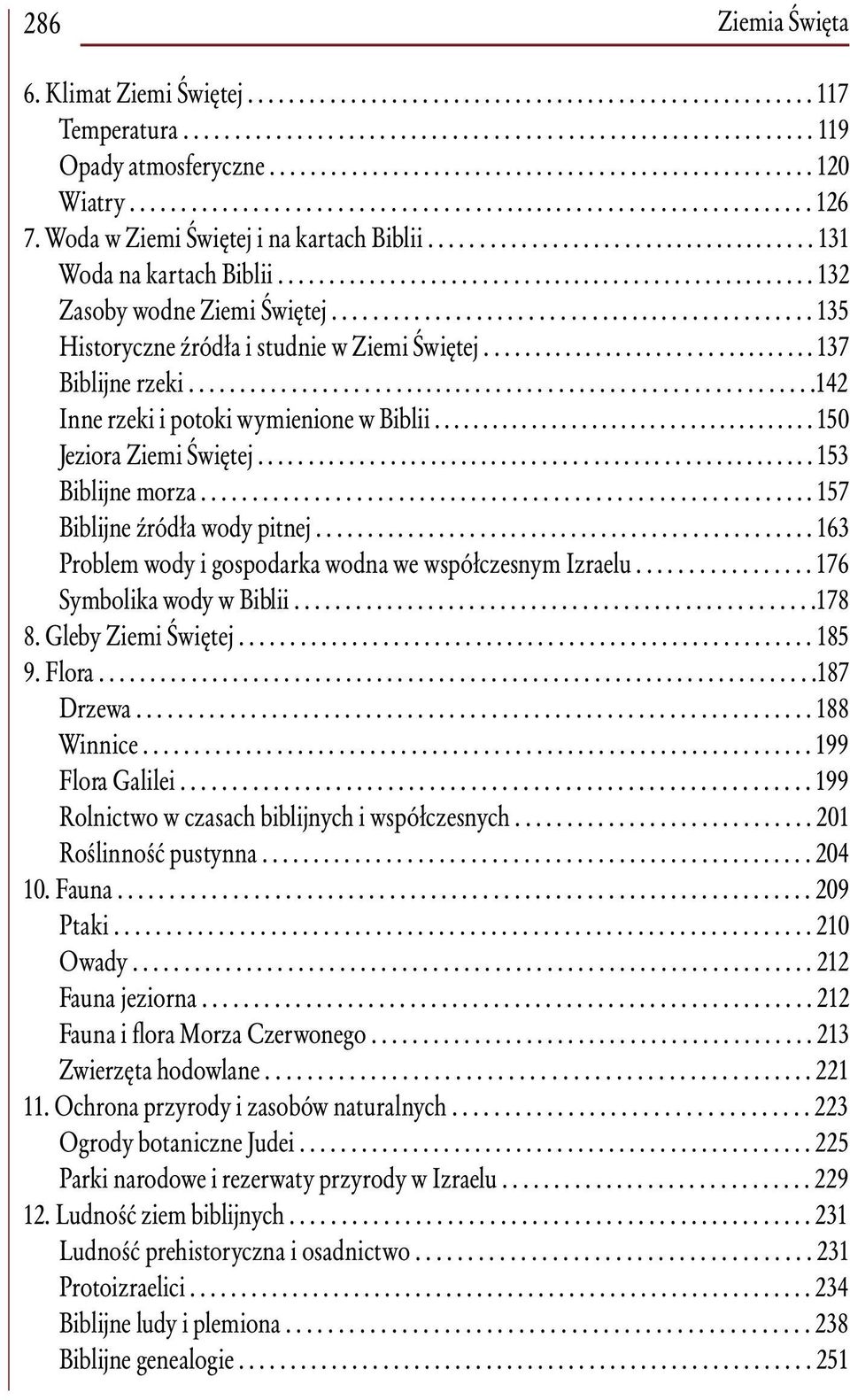 ..................................... 131 Woda na kartach Biblii..................................................... 132 Zasoby wodne Ziemi Świętej............................................... 135 Historyczne źródła i studnie w Ziemi Świętej.