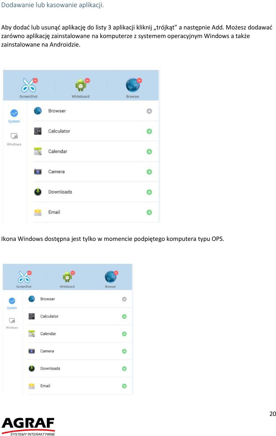 Add. Możesz dodawać zarówno aplikację zainstalowane na komputerze z systemem