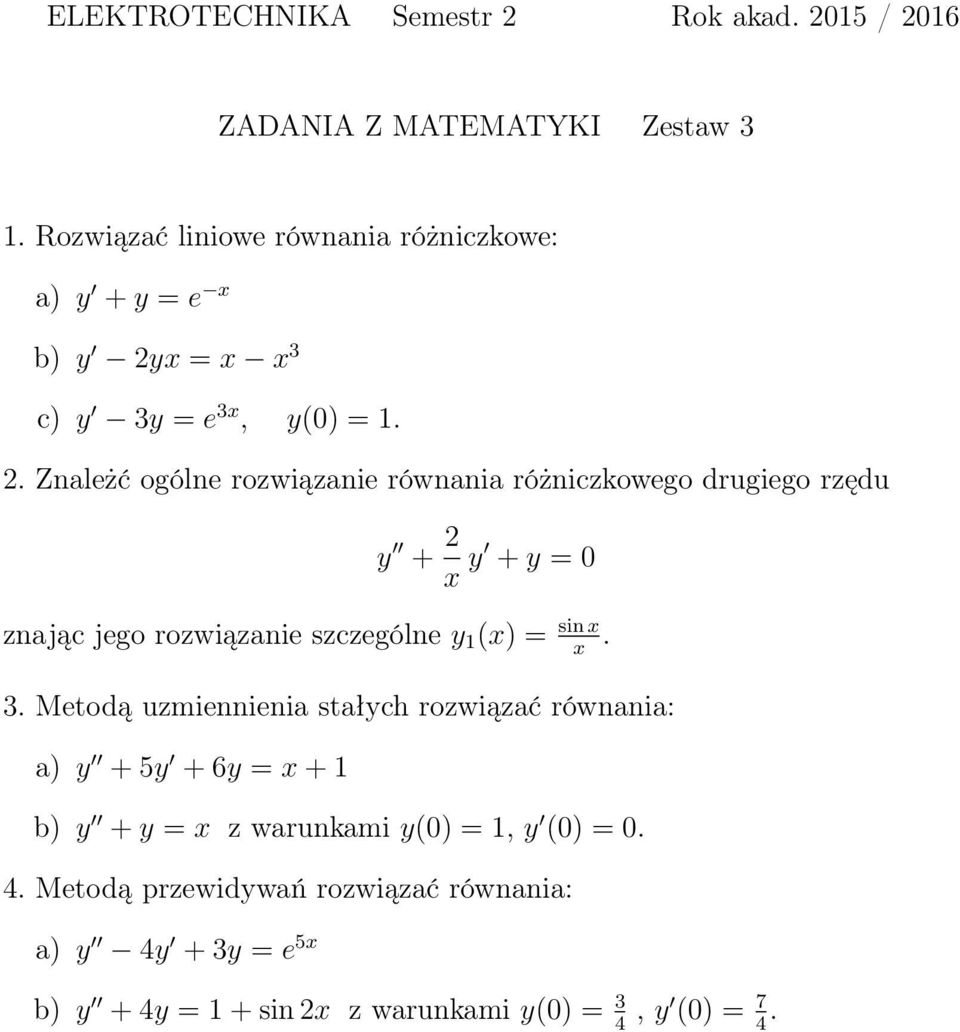 x = x x 3 c) y 3y = e 3x, y(0) = 1. 2.