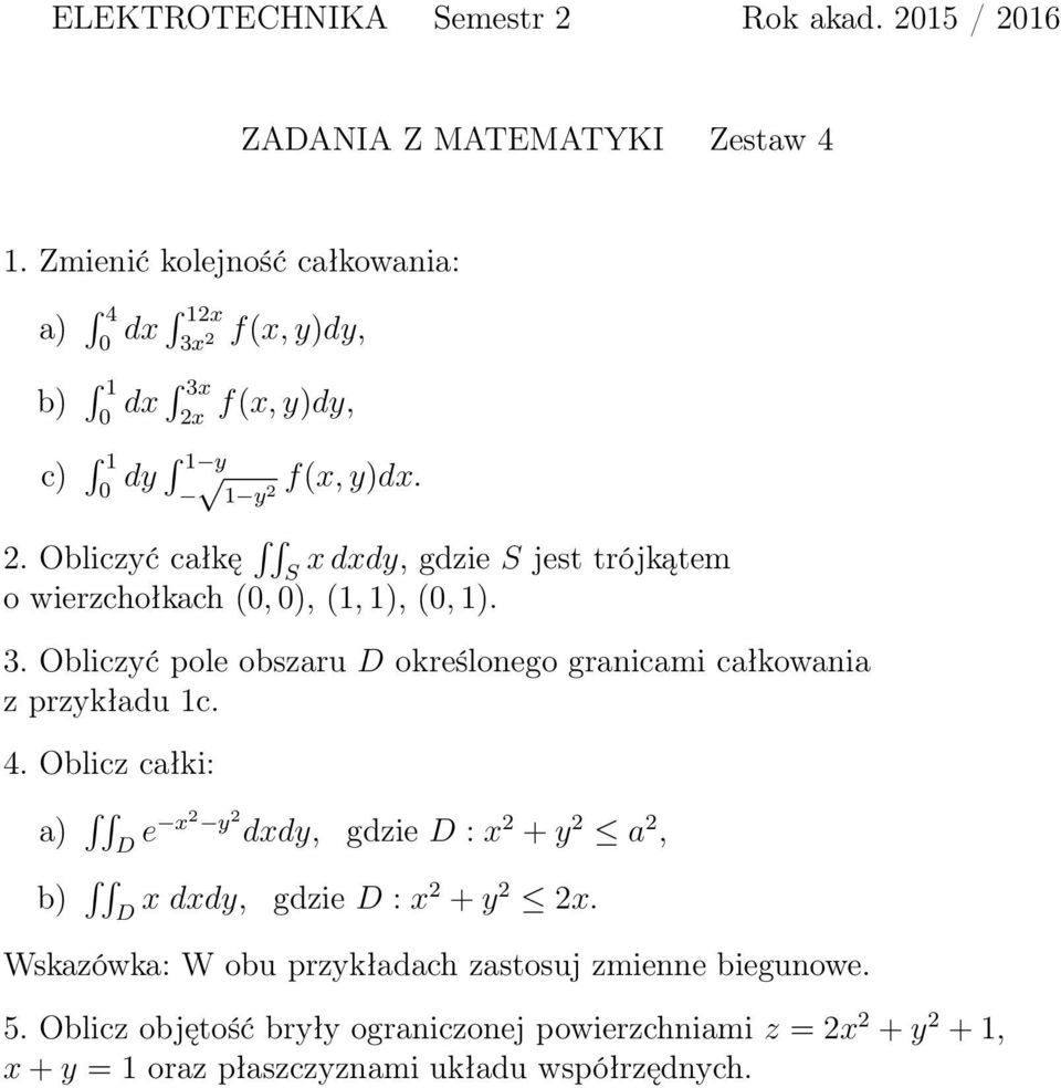 3. Obliczyć pole obszaru D określonego granicami całkowania z przykładu 1c. 4.