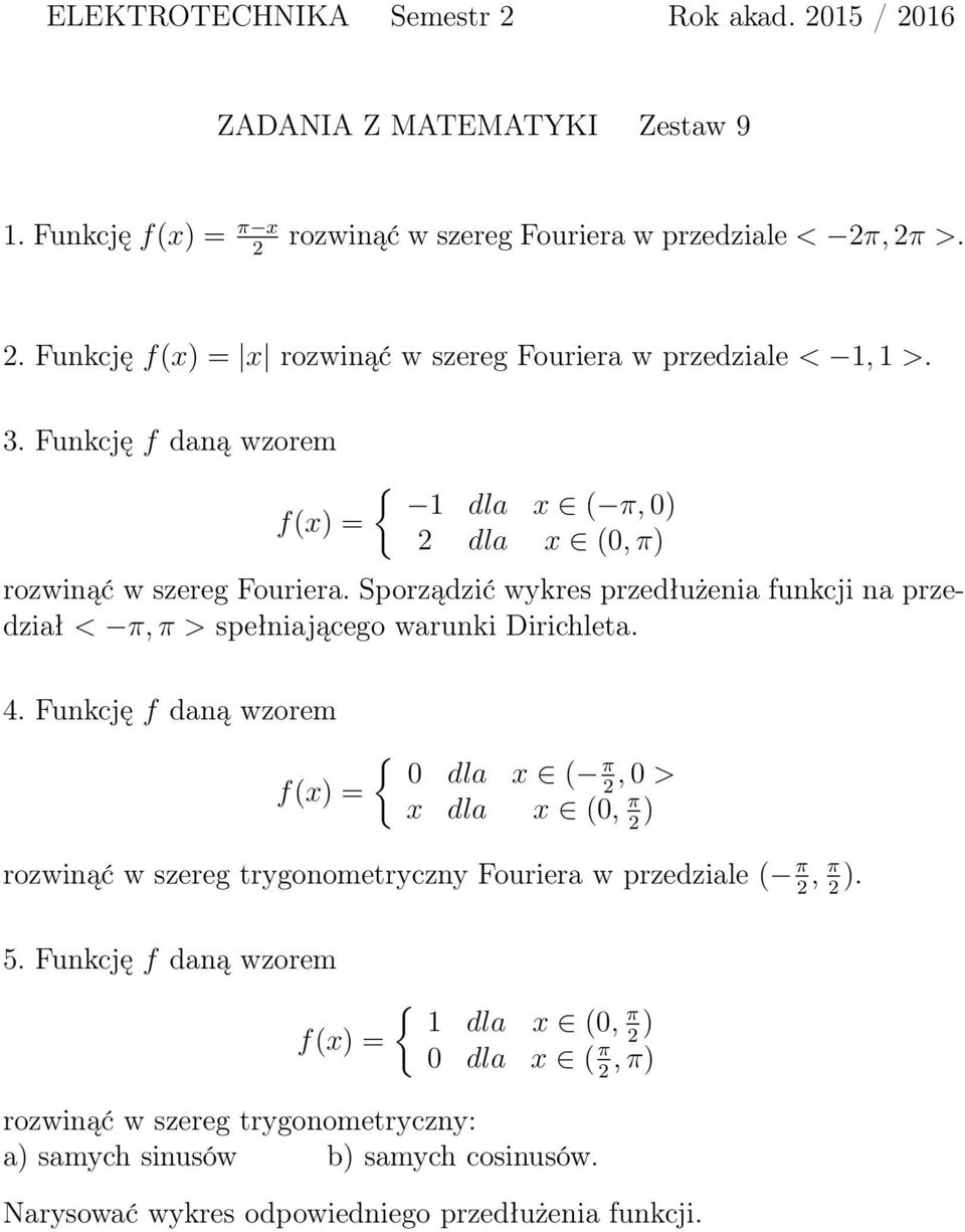 Sporządzić wykres przedłużenia funkcji na przedział < π, π > spełniającego warunki Dirichleta. 4.