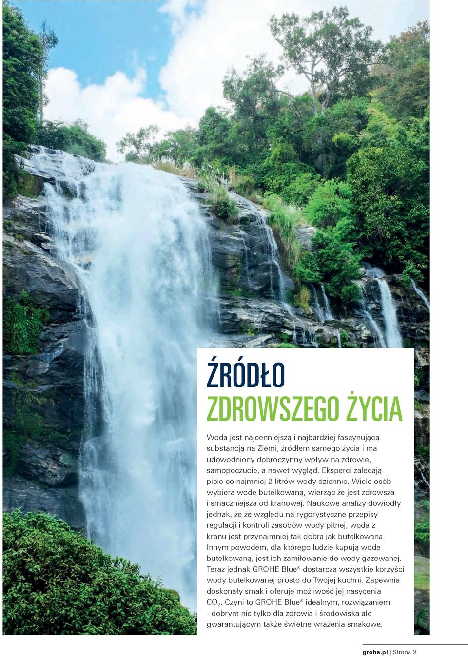 Naukowe analizy dowiodły jednak, że ze względu na rygorystyczne przepisy regulacji i kontroli zasobów wody pitnej, woda z kranu jest przynajmniej tak dobra jak butelkowana.