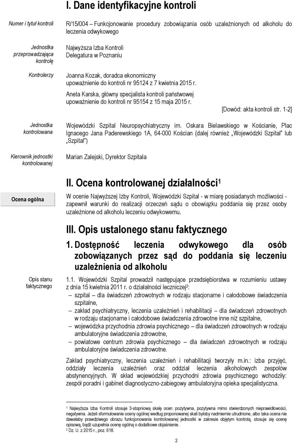 Aneta Karska, główny specjalista kontroli państwowej upoważnienie do kontroli nr 95154 z 15 maja 2015 r. [Dowód: akta kontroli str.