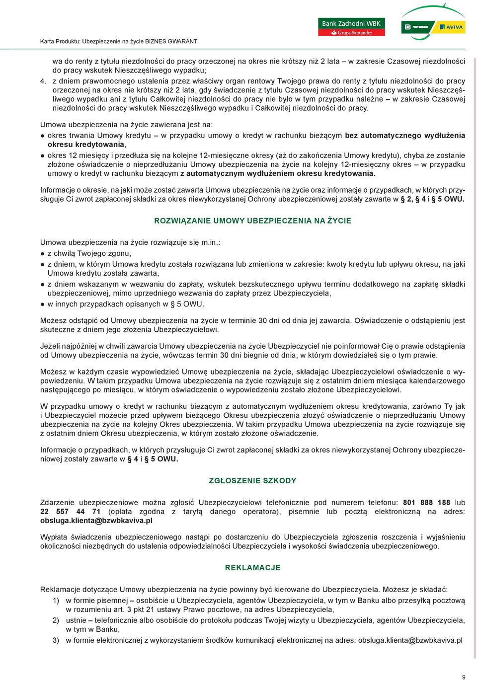 z dniem prawomocnego ustalenia przez właściwy organ rentowy Twojego prawa do renty z tytułu niezdolności do pracy orzeczonej na okres nie krótszy niż 2 lata, gdy świadczenie z tytułu Czasowej