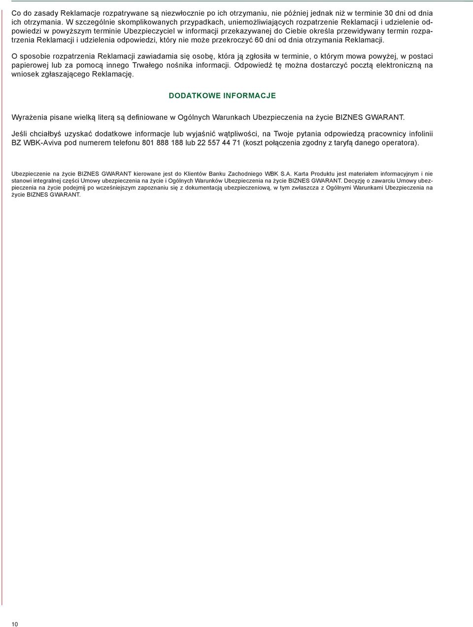 przewidywany termin rozpatrzenia Reklamacji i udzielenia odpowiedzi, który nie może przekroczyć 60 dni od dnia otrzymania Reklamacji.