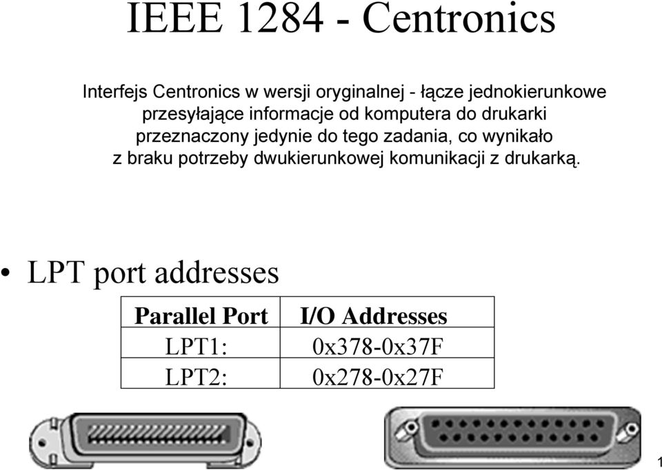 jedynie do tego zadania, co wynikało z braku potrzeby dwukierunkowej komunikacji