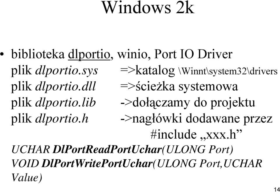 lib ->dołączamy do projektu plik dlportio.h ->nagłówki dodawane przez #include xxx.