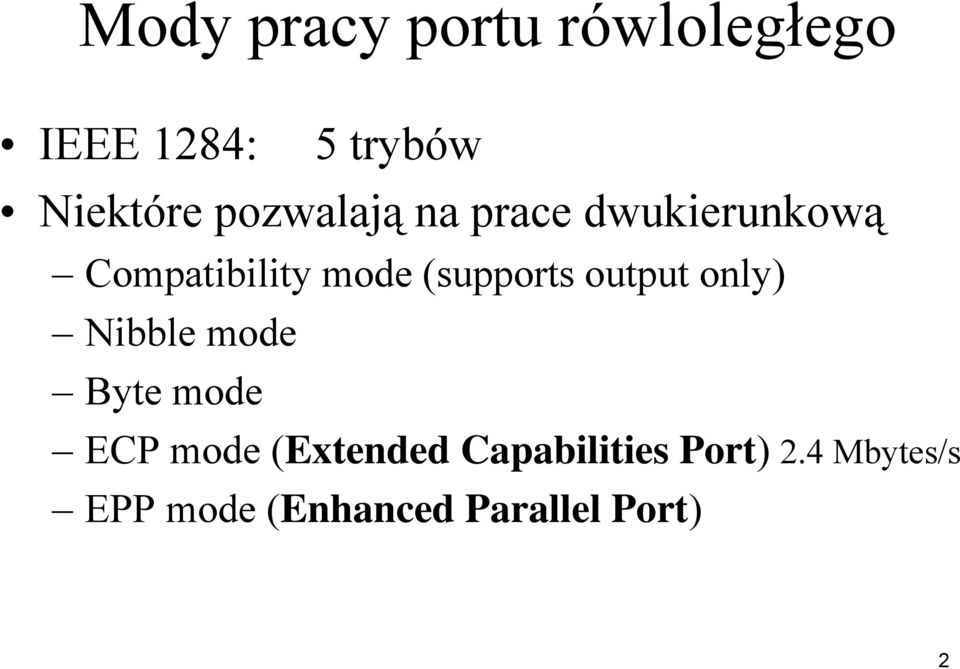 (supports output only) Nibble mode Byte mode ECP mode