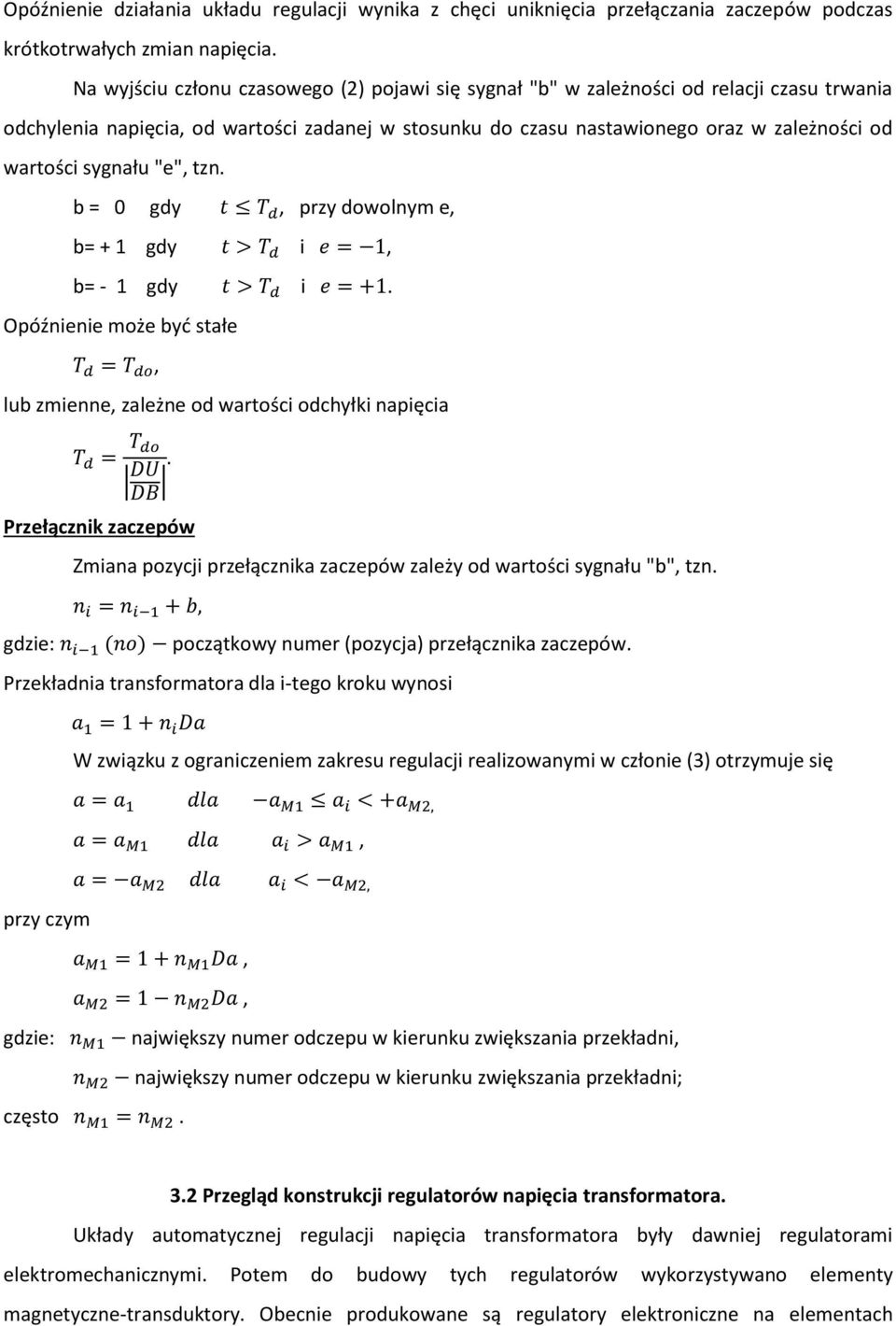 sygnału "e", tzn. b = 0 gdy t T d, przy dowolnym e, b= + 1 gdy t > T d i e = 1, b= - 1 gdy t > T d i e = +1.