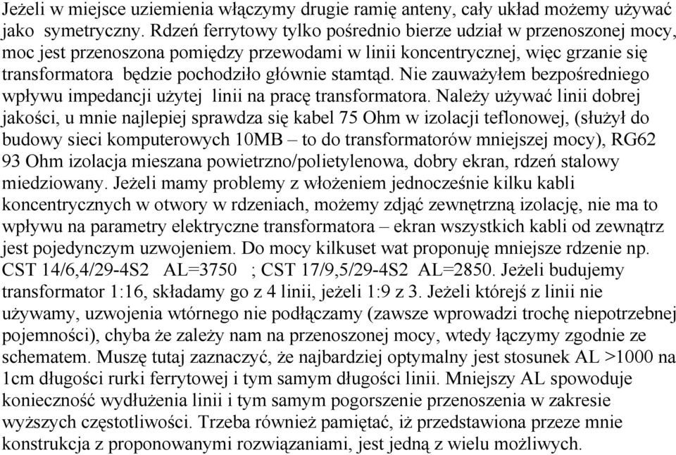 Nie zauważyłem bezpośredniego wpływu impedancji użytej linii na pracę transformatora.