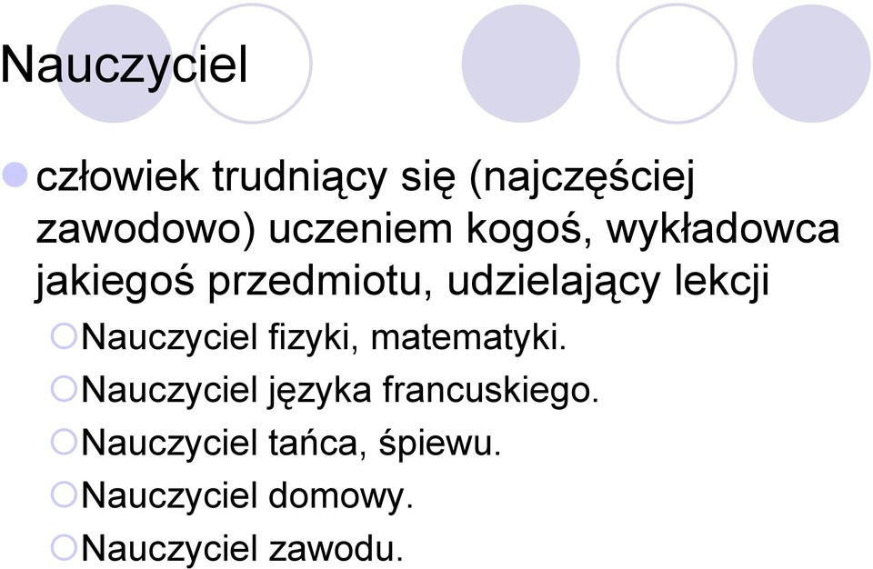 wykładowca jakiegoś przedmiotu, udzielający lekcji "Nauczyciel
