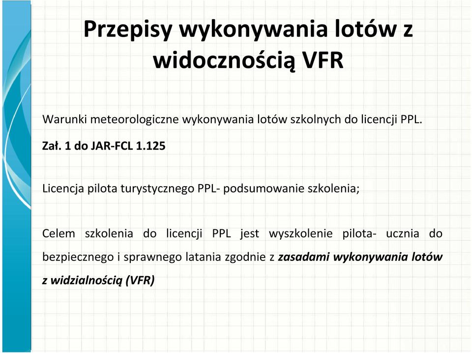 125 Licencja pilota turystycznego PPL- podsumowanie szkolenia; Celem