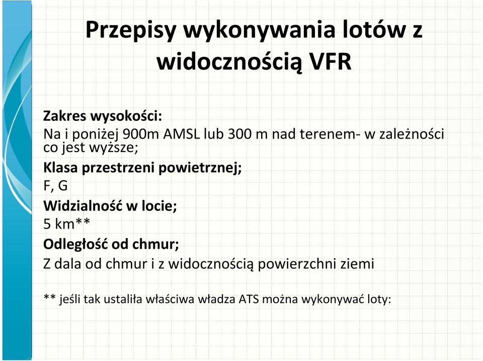 Widzialność w locie; 5 km** Odległość od chmur; Z dala od chmur i z