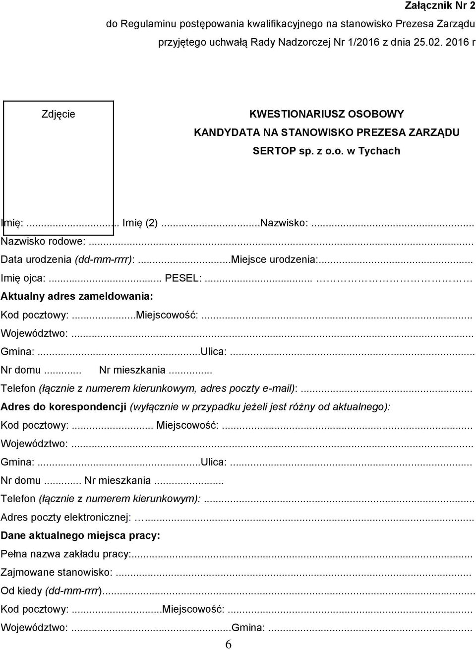 ..miejsce urodzenia:... Imię ojca:... PESEL:... Aktualny adres zameldowania: Kod pocztowy:...miejscowość:... Województwo:... Gmina:...Ulica:... Nr domu... Nr mieszkania.
