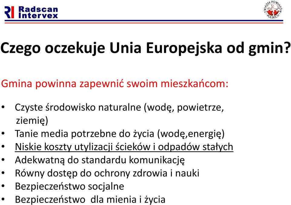 ziemię) Tanie media potrzebne do życia (wodę,energię) Niskie koszty utylizacji ścieków i