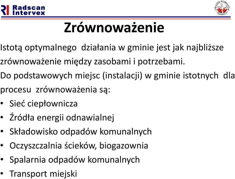 Do podstawowych miejsc (instalacji) w gminie istotnych dla procesu zrównoważenia są: Sieć
