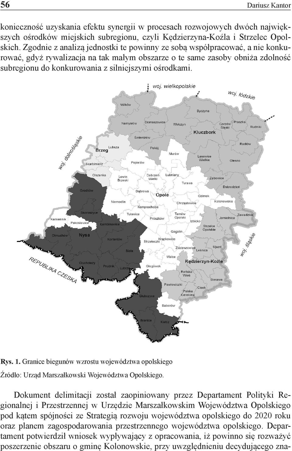 ośrodkami. Rys. 1. Granice biegunów wzrostu województwa opolskiego Źródło: Urząd Marszałkowski Województwa Opolskiego.