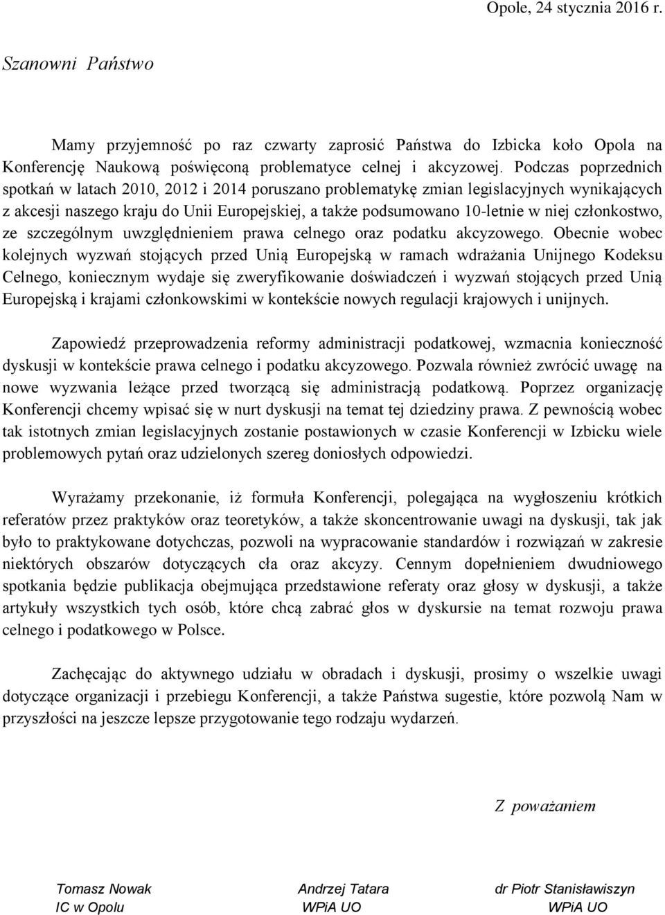 członkostwo, ze szczególnym uwzględnieniem prawa celnego oraz podatku akcyzowego.