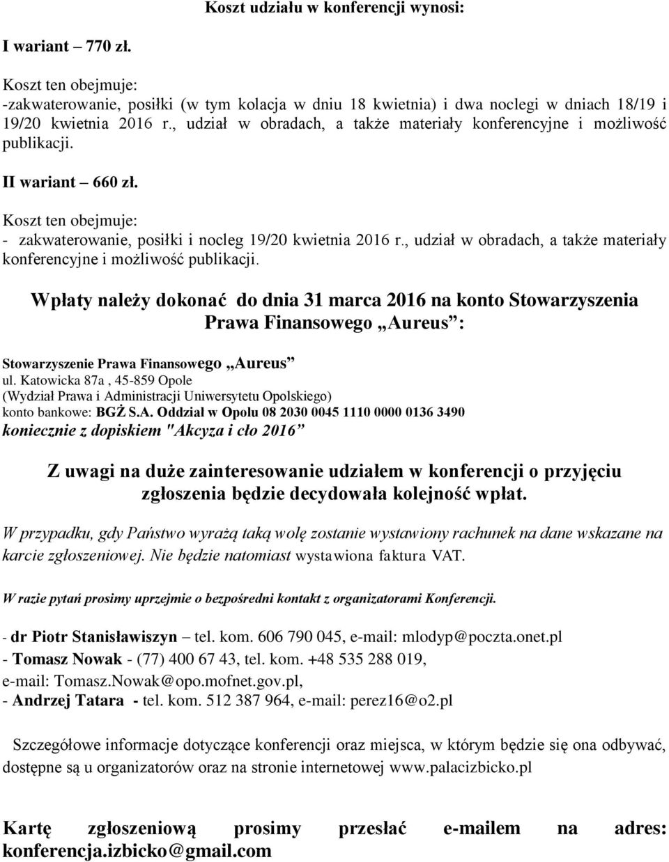 , udział w obradach, a także materiały konferencyjne i możliwość publikacji.