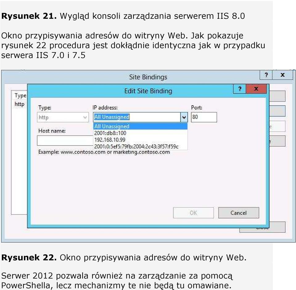 Jak pokazuje rysunek 22 procedura jest dokłądnie identyczna jak w przypadku serwera IIS 7.