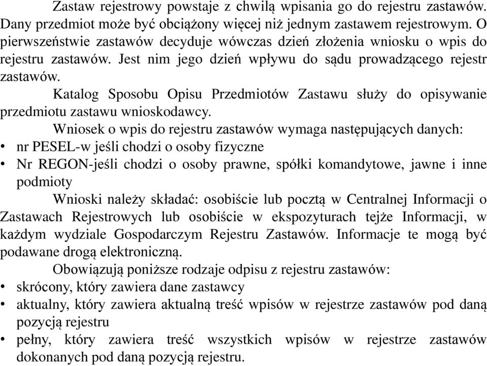 Katalog Sposobu Opisu Przedmiotów Zastawu służy do opisywanie przedmiotu zastawu wnioskodawcy.