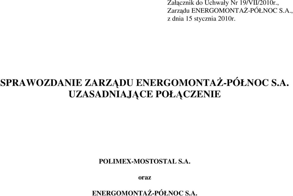 SPRAWOZDANIE ZARZĄDU ENERGOMONTAŻ-PÓŁNOC S.A. UZASADNIAJĄCE POŁĄCZENIE POLIMEX-MOSTOSTAL S.