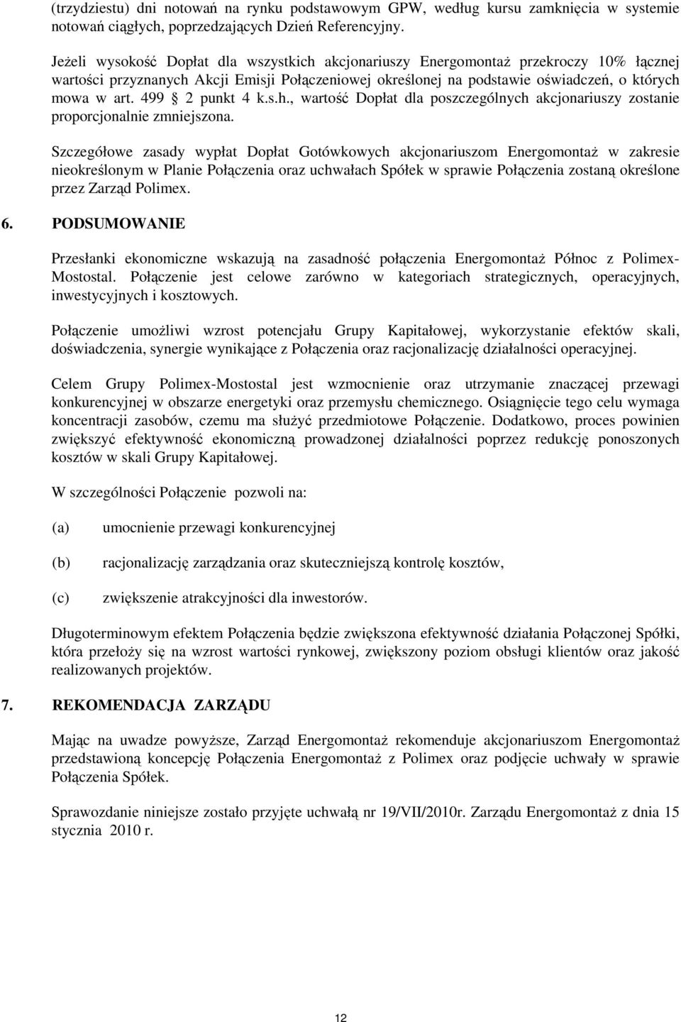 499 2 punkt 4 k.s.h., wartość Dopłat dla poszczególnych akcjonariuszy zostanie proporcjonalnie zmniejszona.