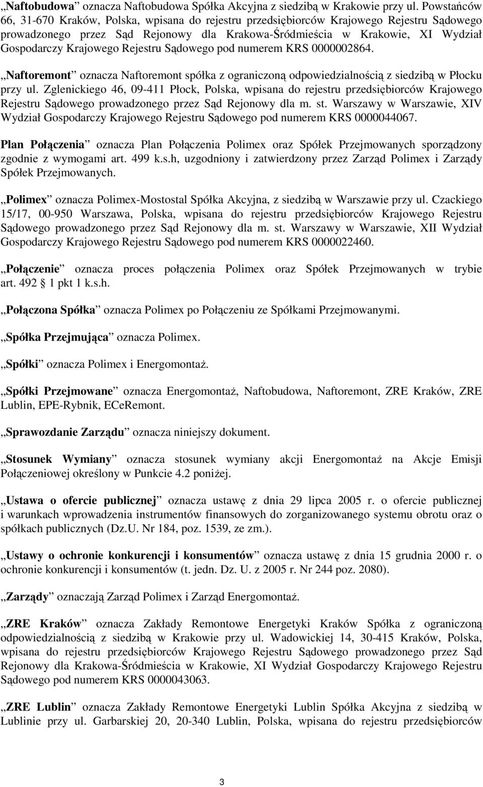 Krajowego Rejestru Sądowego pod numerem KRS 0000002864. Naftoremont oznacza Naftoremont spółka z ograniczoną odpowiedzialnością z siedzibą w Płocku przy ul.