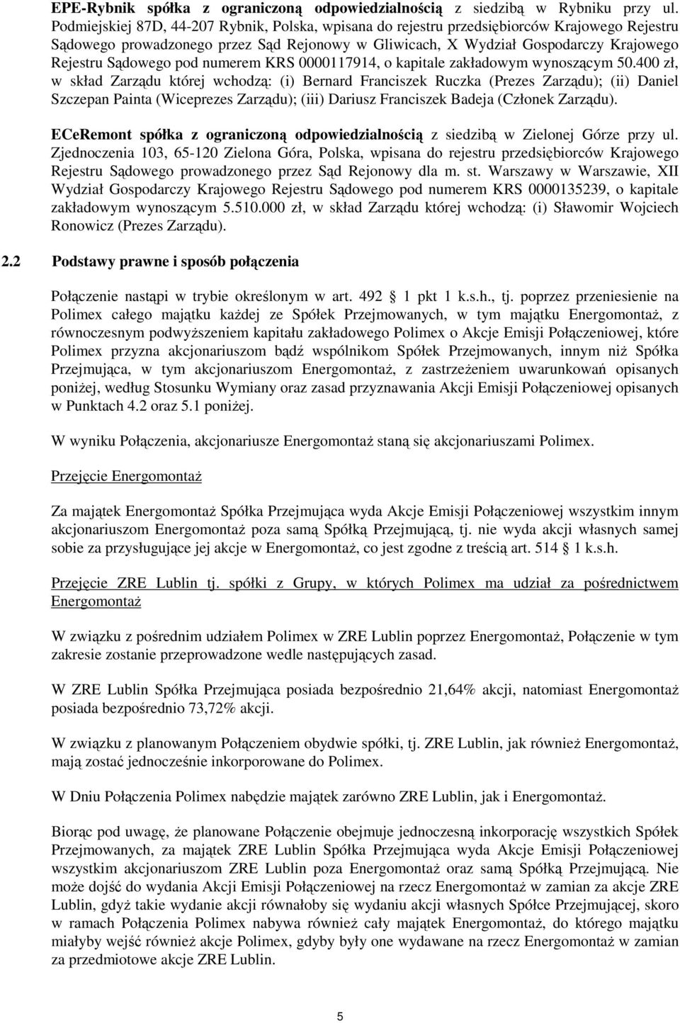 pod numerem KRS 0000117914, o kapitale zakładowym wynoszącym 50.