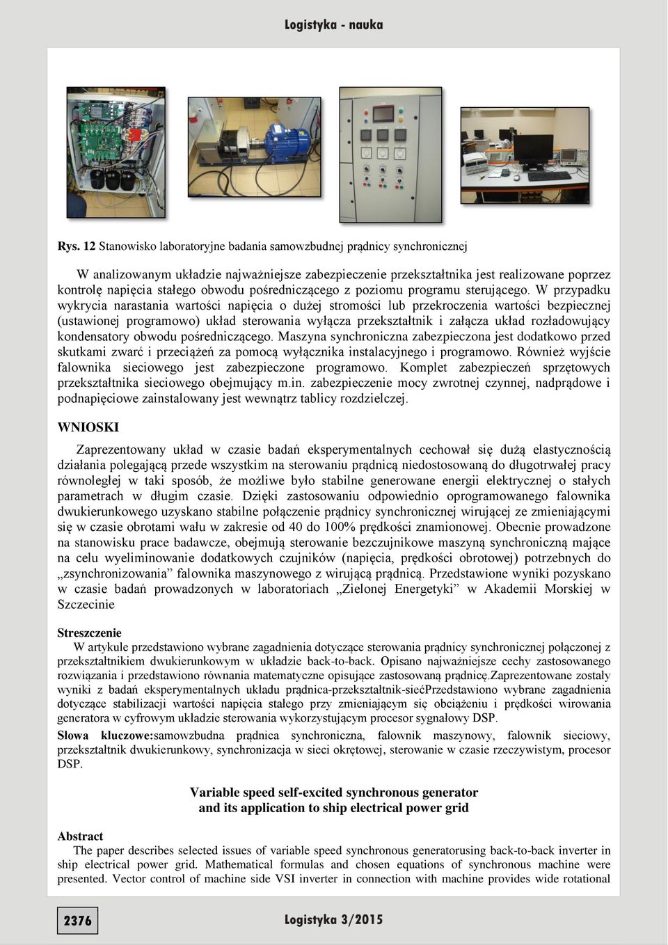 W przypadku wykrycia narastania wartości napięcia o dużej stromości lub przekroczenia wartości bezpiecznej (ustawionej programowo) układ sterowania wyłącza przekształtnik i załącza układ