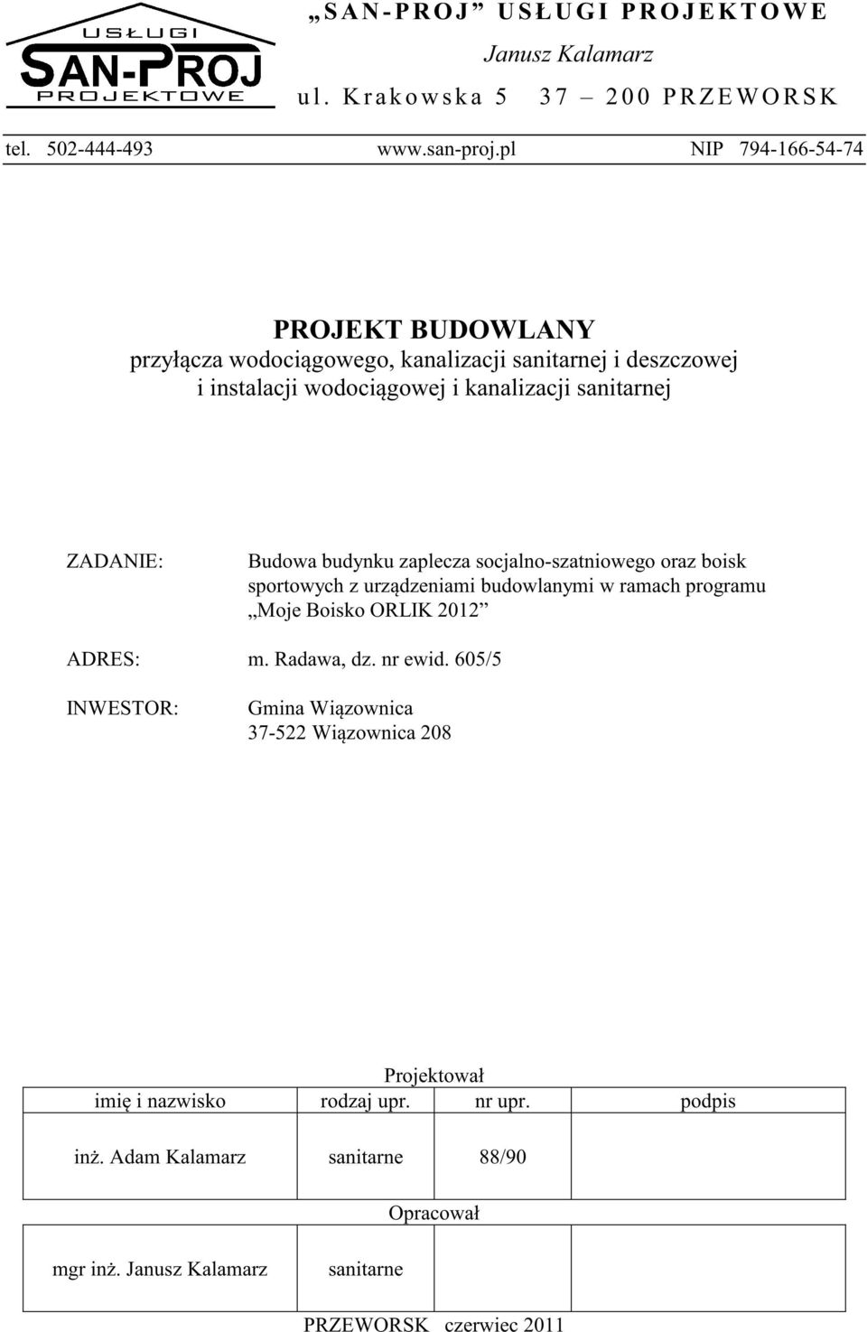 budynku zaplecza socjalno-szatniowego oraz boisk sportowych z urz dzeniami budowlanymi w ramach programu Moje Boisko ORLIK 2012 ADRES: m. Radawa, dz. nr ewid.
