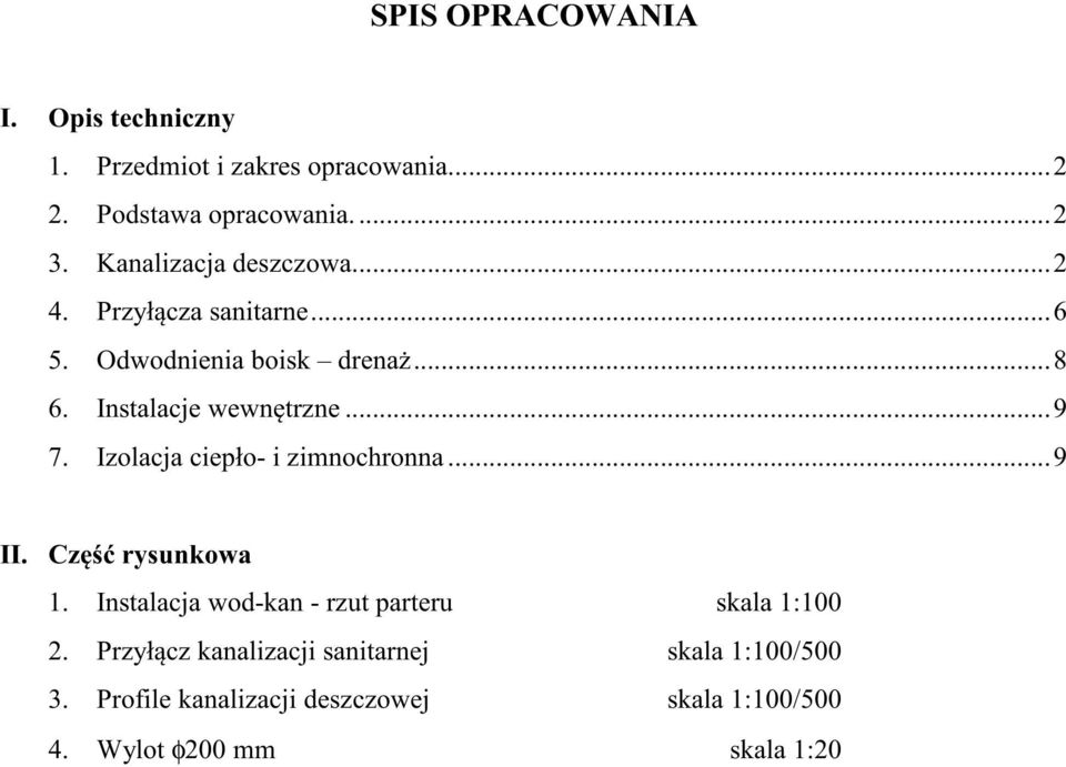 Izolacja ciepło- i zimnochronna...9 II. Cz rysunkowa 1. Instalacja wod-kan - rzut parteru skala 1:100 2.