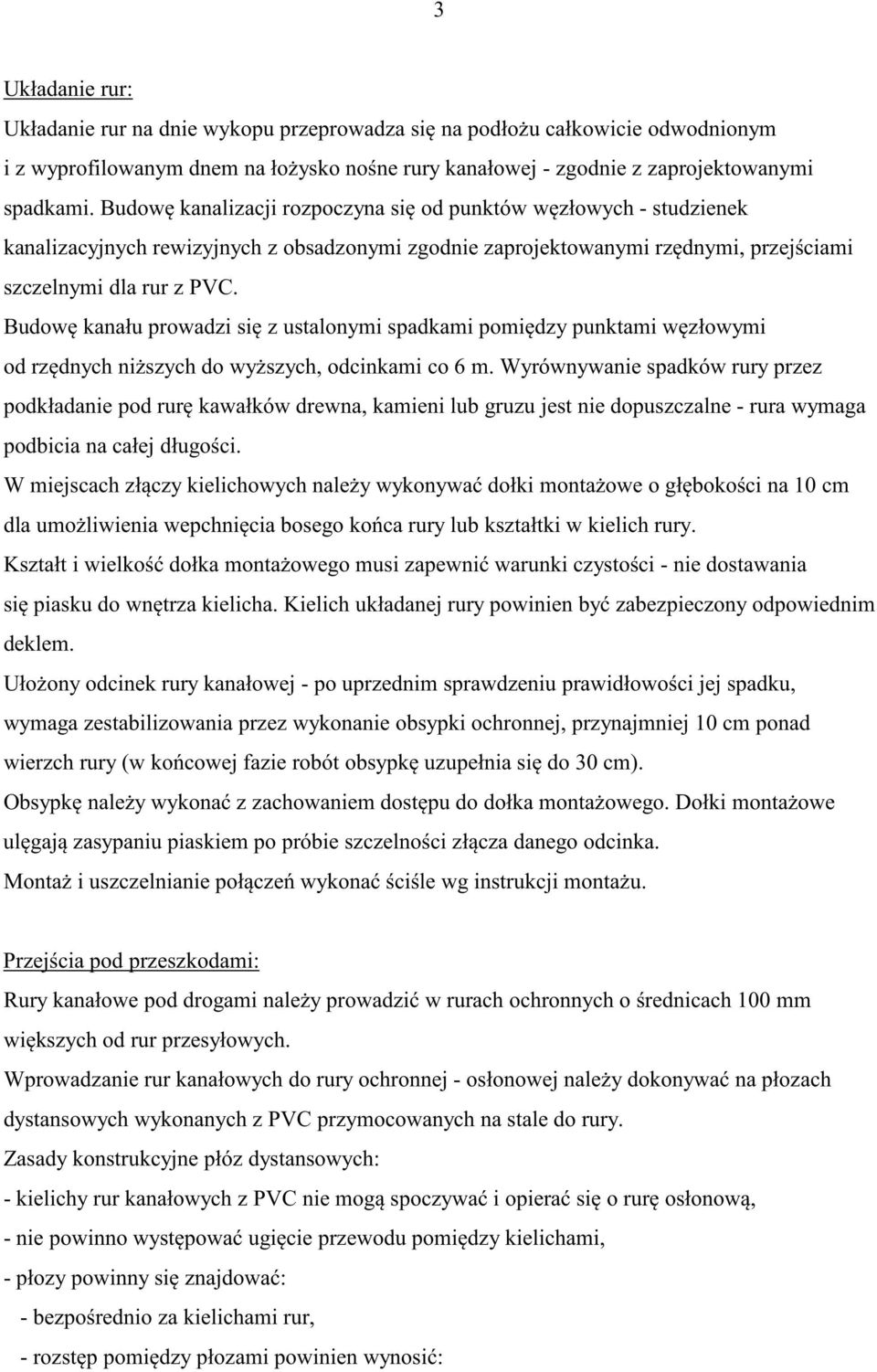 Budow kanału prowadzi si z ustalonymi spadkami pomi dzy punktami w złowymi od rz dnych ni szych do wy szych, odcinkami co 6 m.