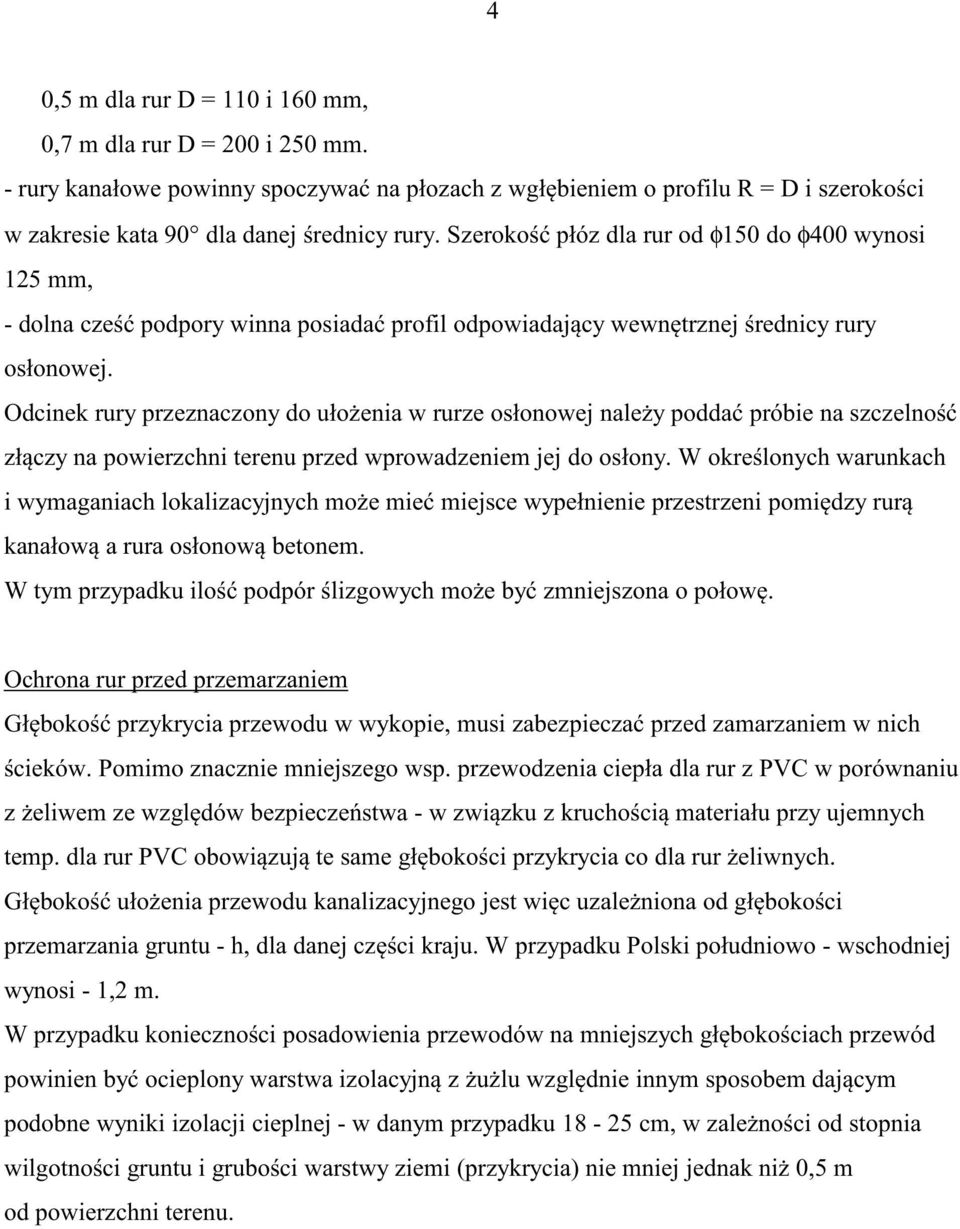 Odcinek rury przeznaczony do uło enia w rurze osłonowej nale y podda próbie na szczelno zł czy na powierzchni terenu przed wprowadzeniem jej do osłony.