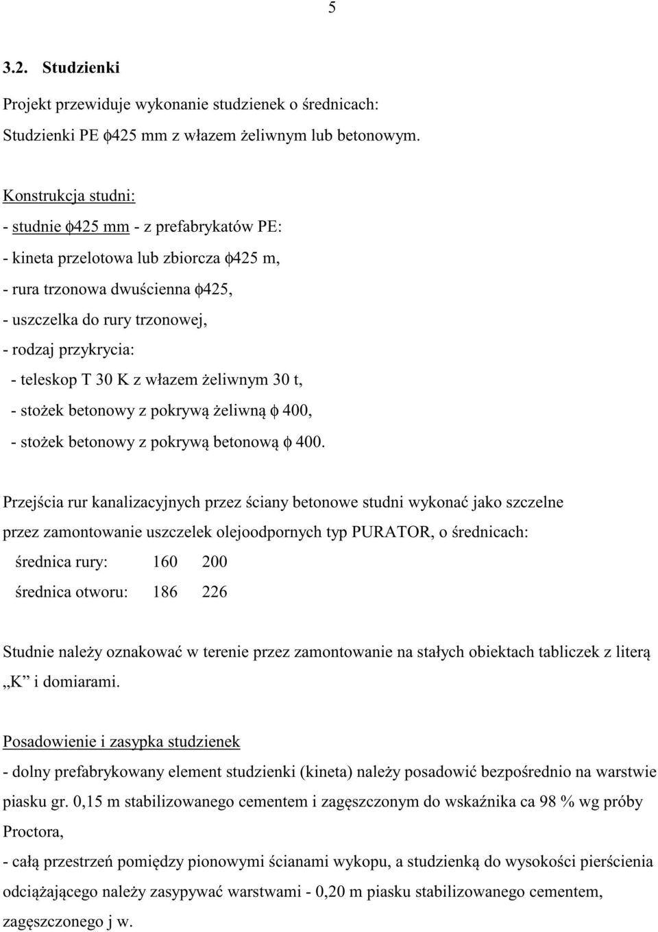 30 K z włazem eliwnym 30 t, - sto ek betonowy z pokryw eliwn φ 400, - sto ek betonowy z pokryw betonow φ 400.