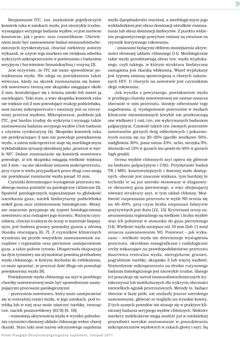 badaniem seryjnym i barwieniem hematoksyliną i eozyną [3]. Jest oczywiste, że ITC nie może spowodować powiększenia węzła.