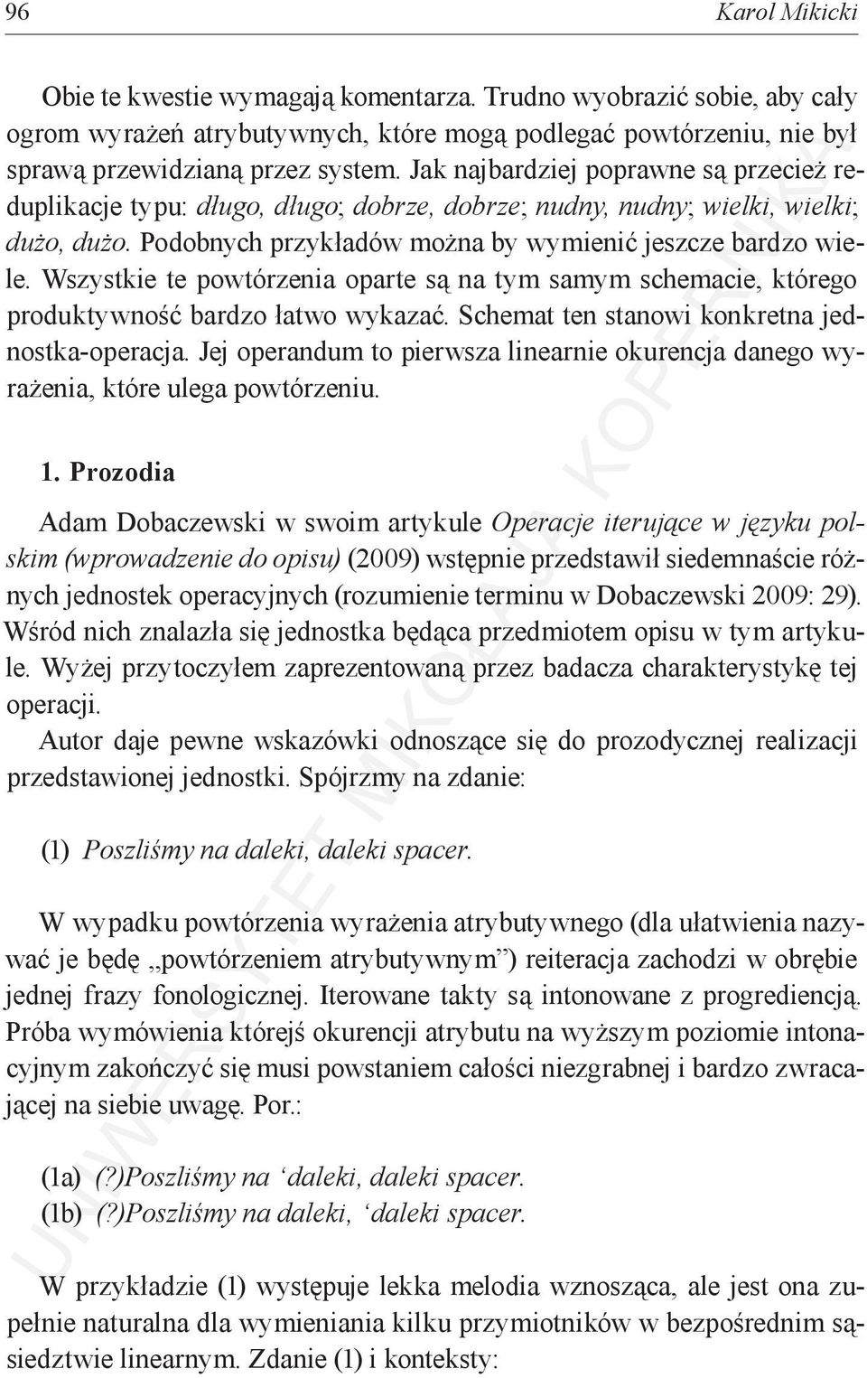 Wszystkie te powtórzenia oparte są na tym samym schemacie, którego produktywność bardzo łatwo wykazać. Schemat ten stanowi konkretna jednostka-operacja.