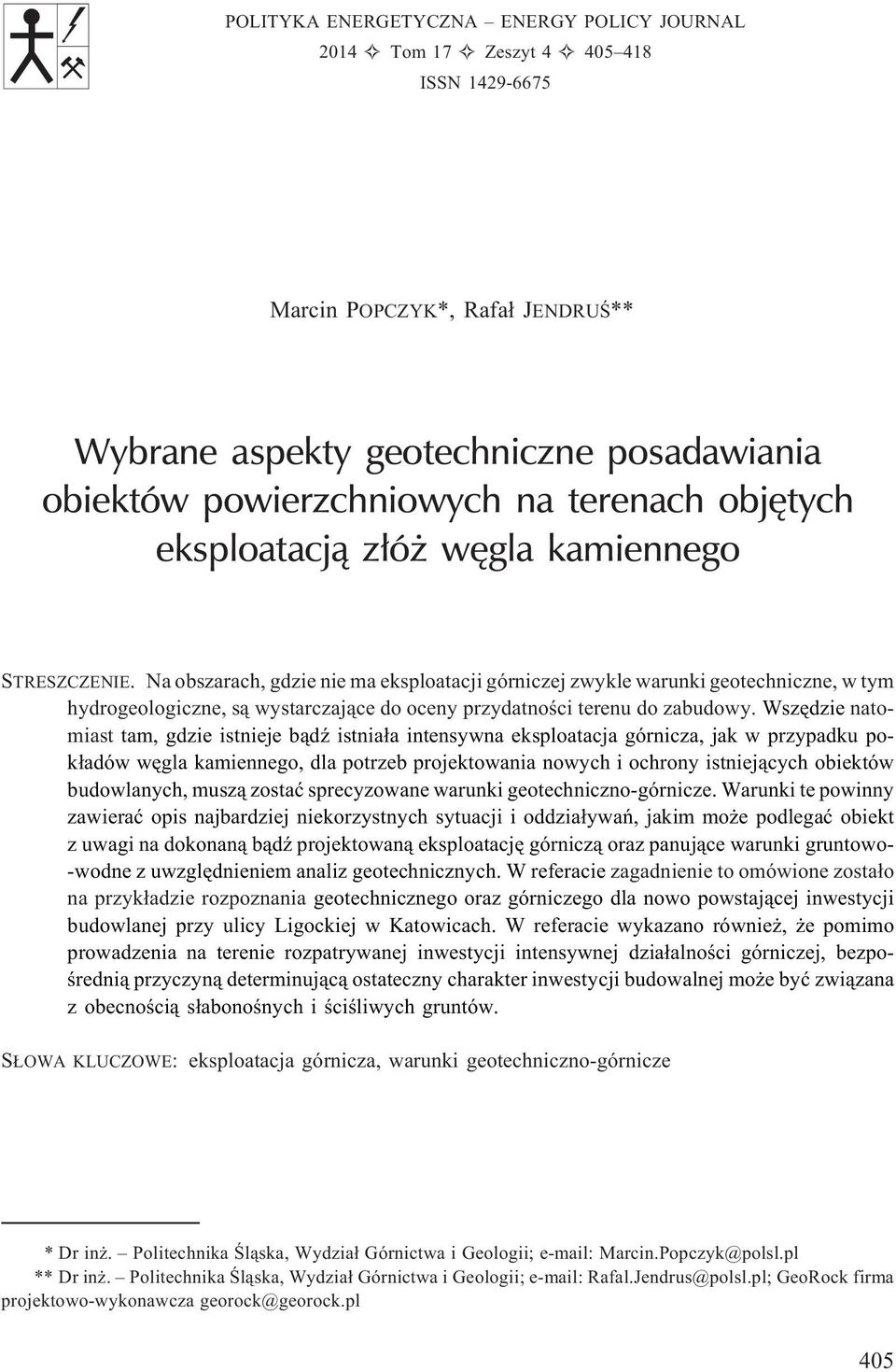 Na obszarach, gdzie nie ma eksploatacji górniczej zwykle warunki geotechniczne, w tym hydrogeologiczne, s¹ wystarczaj¹ce do oceny przydatnoœci terenu do zabudowy.