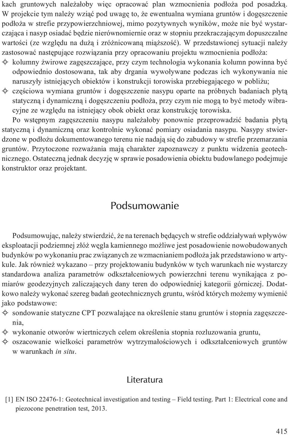 bêdzie nierównomiernie oraz w stopniu przekraczaj¹cym dopuszczalne wartoœci (ze wzglêdu na du ¹ i zró nicowan¹ mi¹ szoœæ).