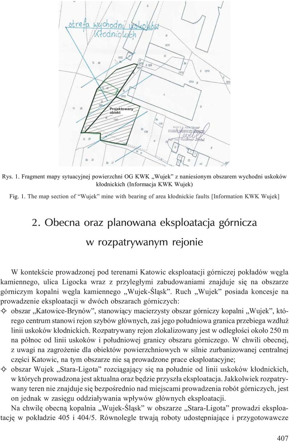 zabudowaniami znajduje siê na obszarze górniczym kopalni wêgla kamiennego Wujek-Œl¹sk.